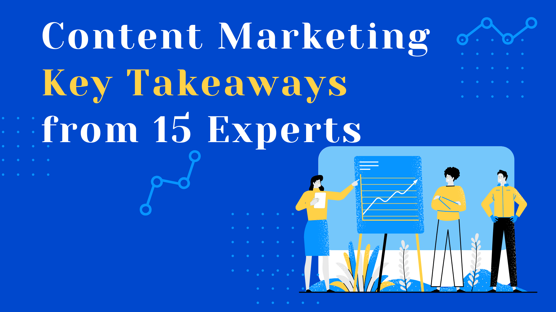 Content Marketing Takeaways - An Expert Roundup